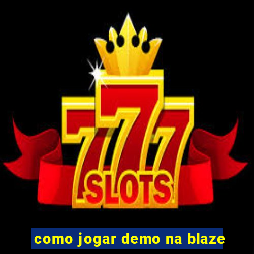 como jogar demo na blaze