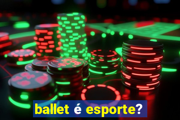 ballet é esporte?