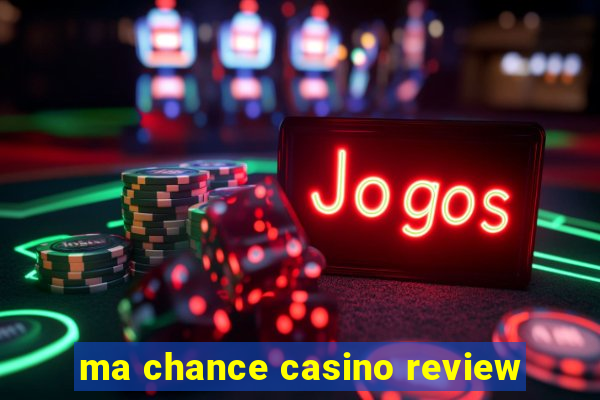 ma chance casino review