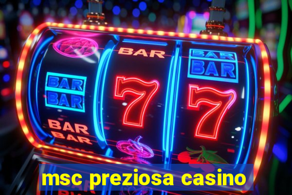 msc preziosa casino