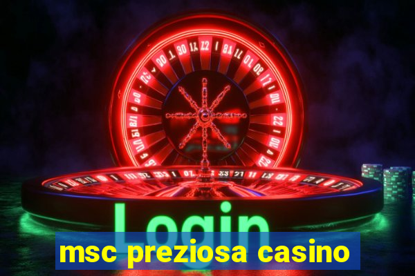 msc preziosa casino