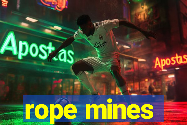 rope mines