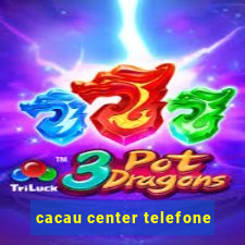 cacau center telefone