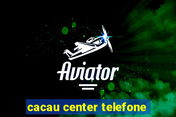 cacau center telefone