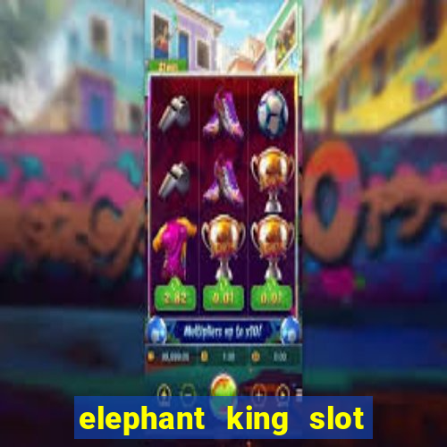 elephant king slot big win