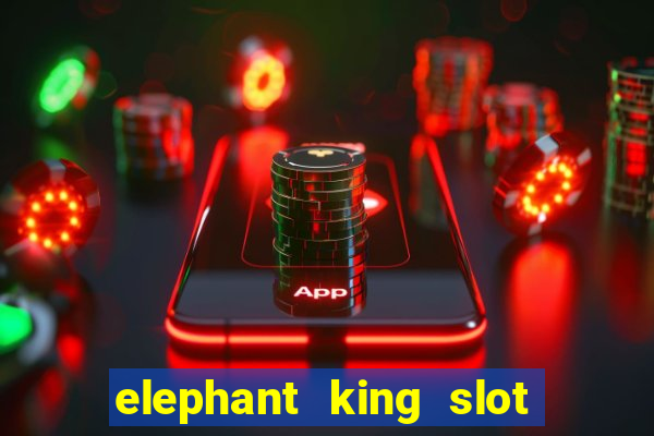 elephant king slot big win