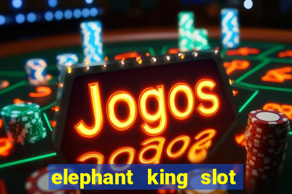 elephant king slot big win