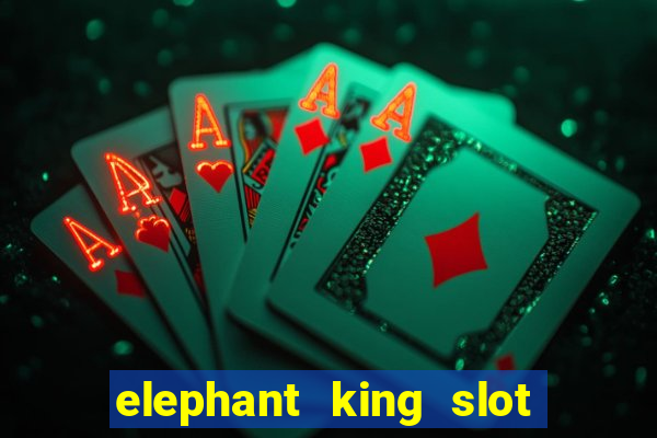 elephant king slot big win