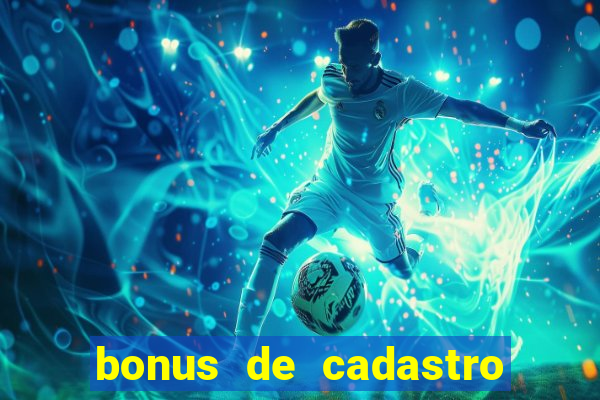 bonus de cadastro cassino gratis