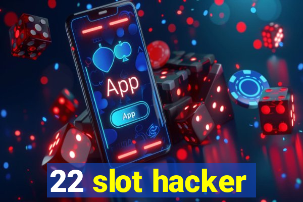 22 slot hacker