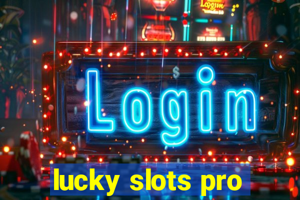 lucky slots pro