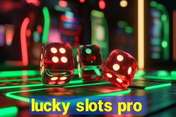 lucky slots pro