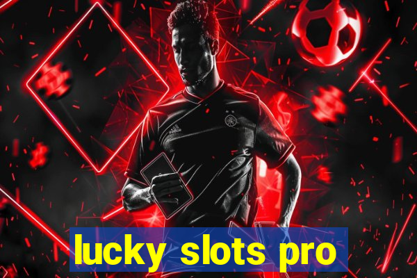 lucky slots pro