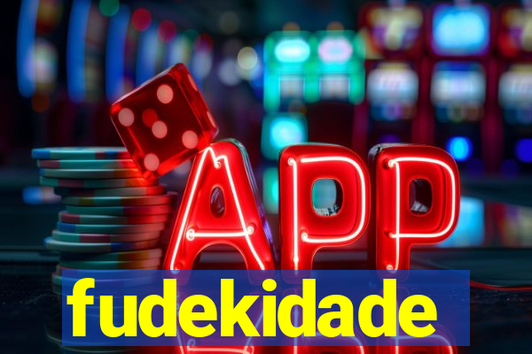 fudekidade