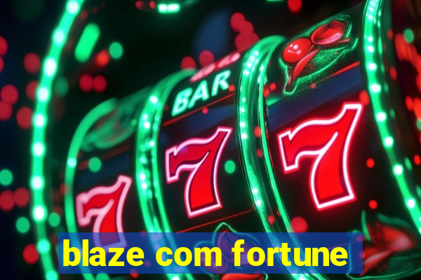 blaze com fortune