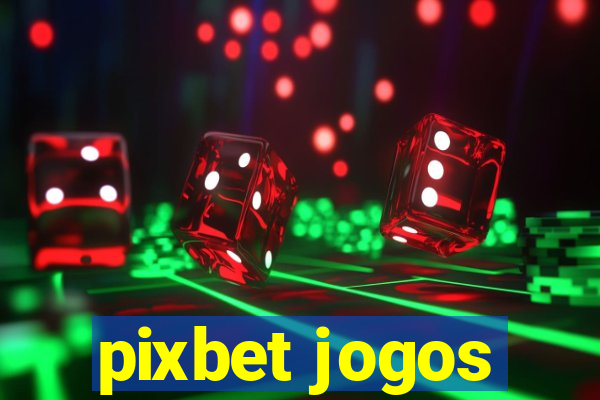 pixbet jogos