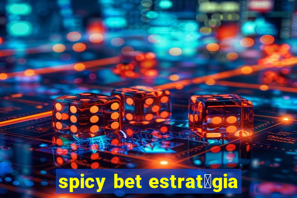 spicy bet estrat茅gia