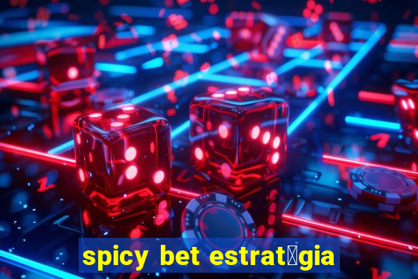 spicy bet estrat茅gia