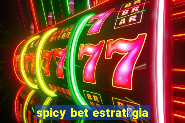 spicy bet estrat茅gia