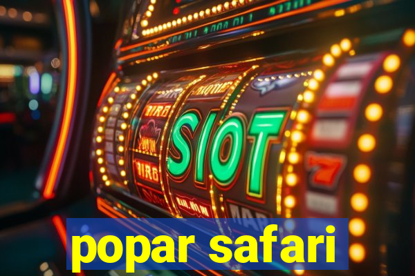 popar safari