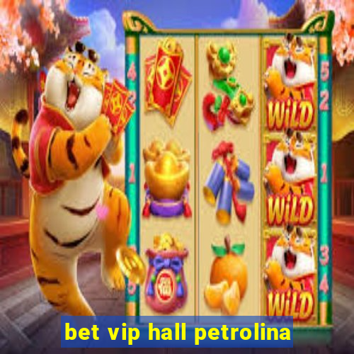 bet vip hall petrolina