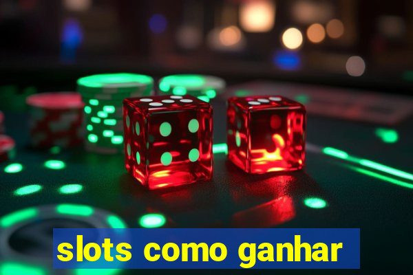 slots como ganhar