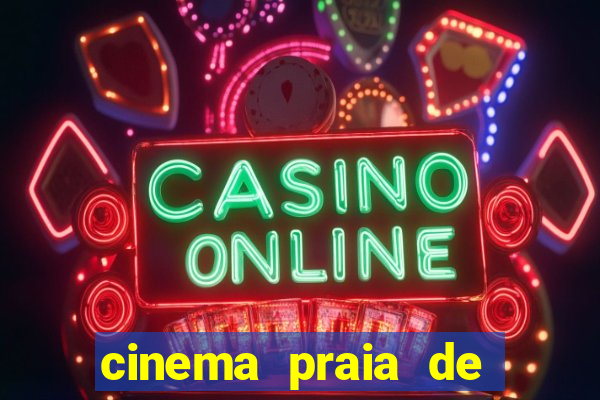 cinema praia de belas shopping