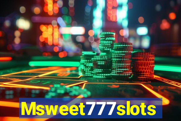 Msweet777slots