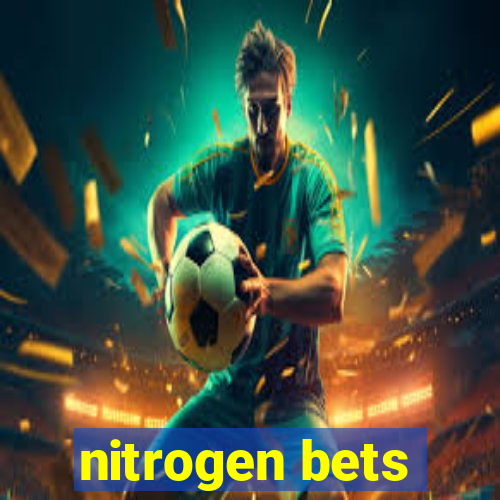 nitrogen bets