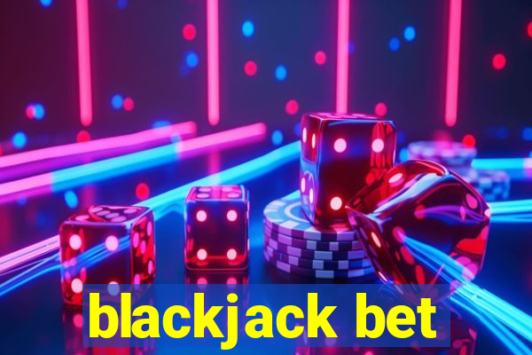 blackjack bet