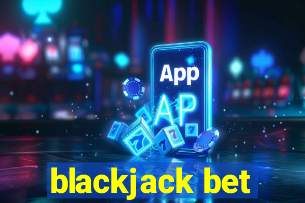 blackjack bet