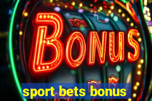 sport bets bonus