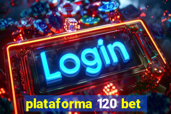 plataforma 120 bet