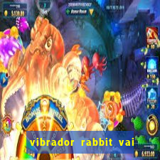 vibrador rabbit vai e vem