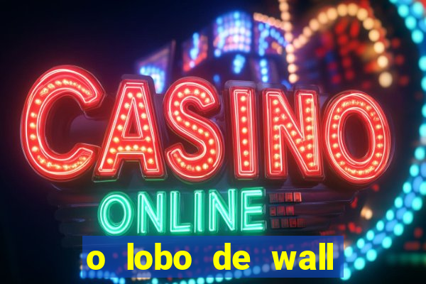 o lobo de wall street online