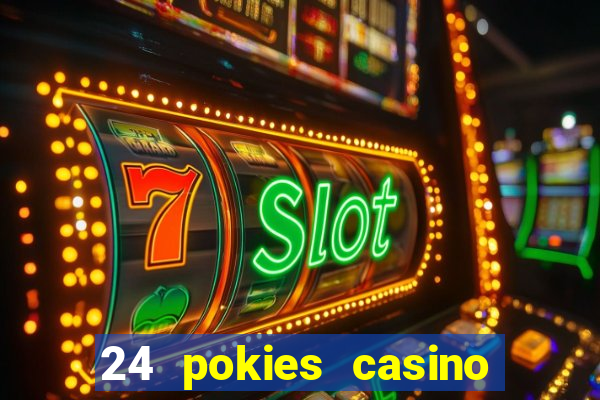 24 pokies casino play online