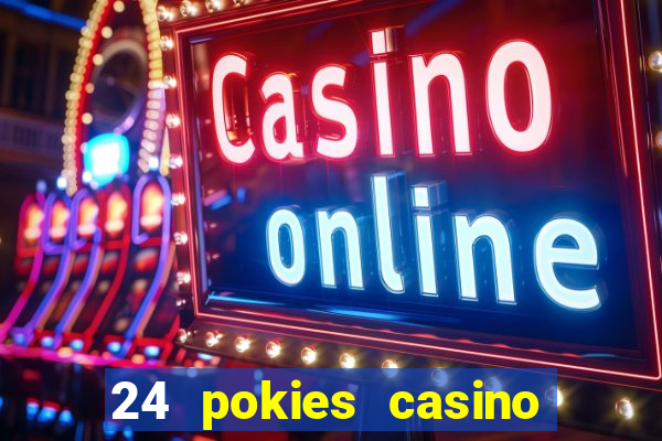 24 pokies casino play online