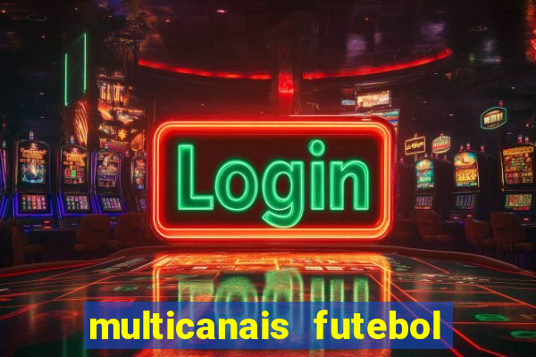 multicanais futebol ao vivo