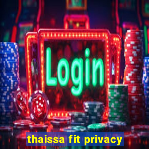 thaissa fit privacy