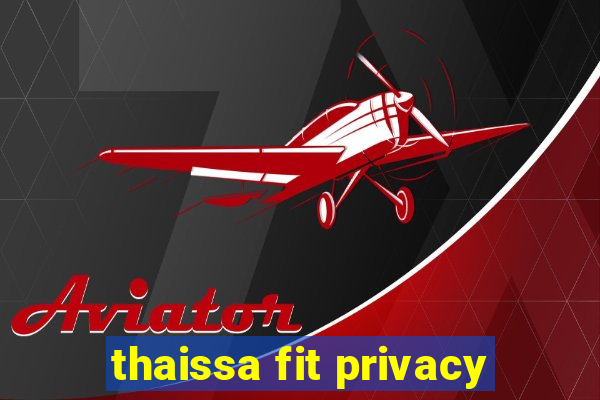 thaissa fit privacy