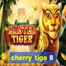 cherry tigo 8