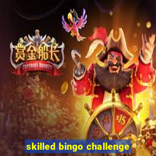 skilled bingo challenge