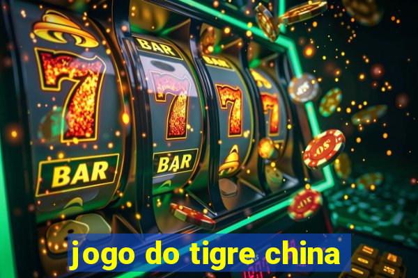 jogo do tigre china