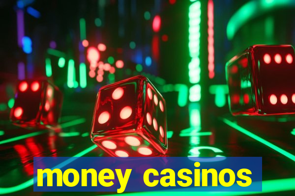 money casinos