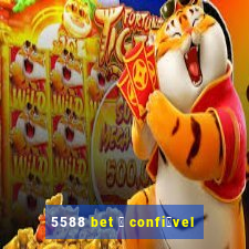 5588 bet 茅 confi谩vel