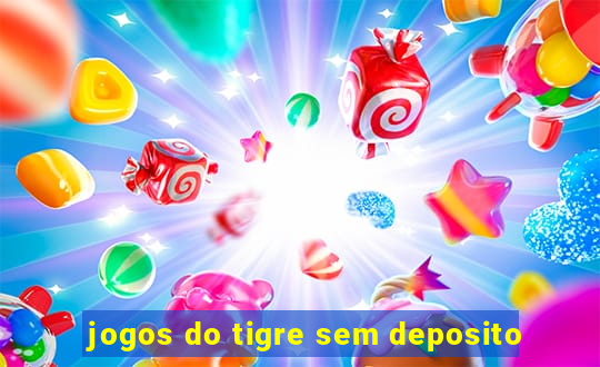 jogos do tigre sem deposito