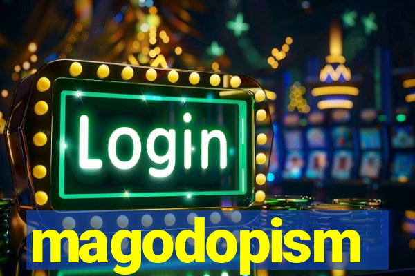 magodopism