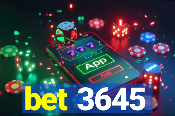 bet 3645