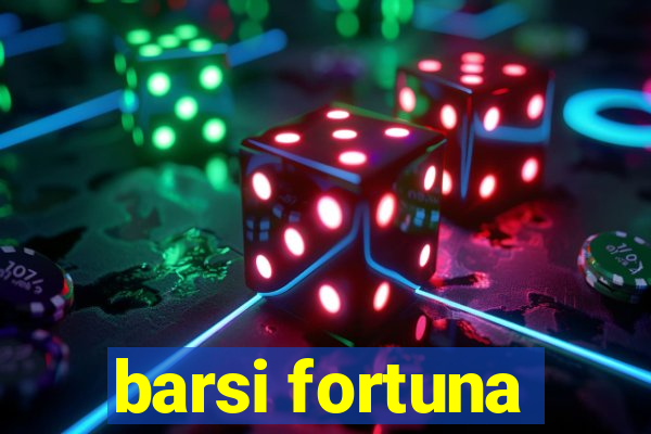 barsi fortuna