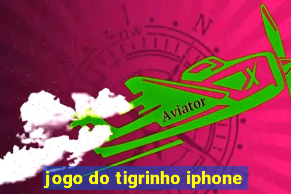 jogo do tigrinho iphone